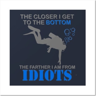 The Closer I Get to The Bottom Shirt, The Farther I Am Away From Idiots Scuba Diving Diver Gift Men Women Tee Posters and Art